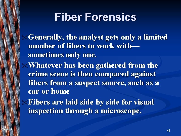 Fiber Forensics " Generally, the analyst gets only a limited number of fibers to