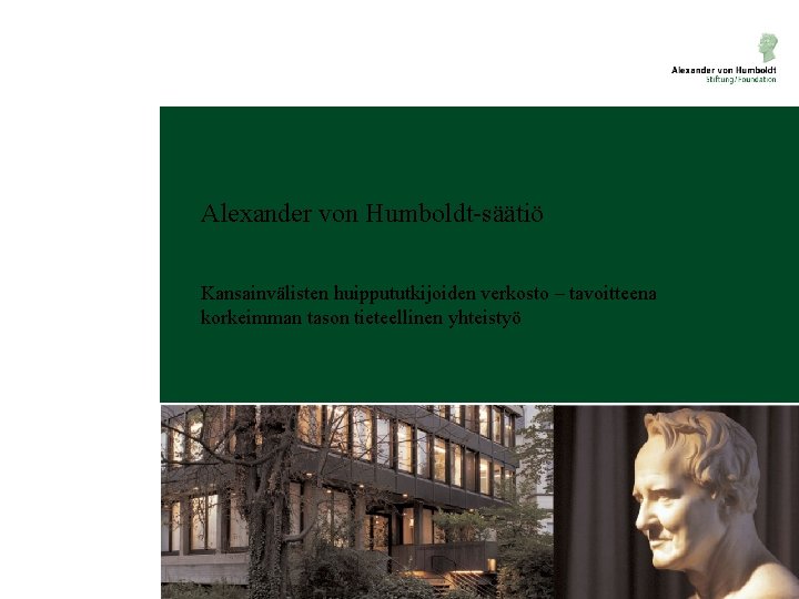 Alexander von Humboldt-säätiö Kansainvälisten huippututkijoiden verkosto – tavoitteena korkeimman tason tieteellinen yhteistyö 