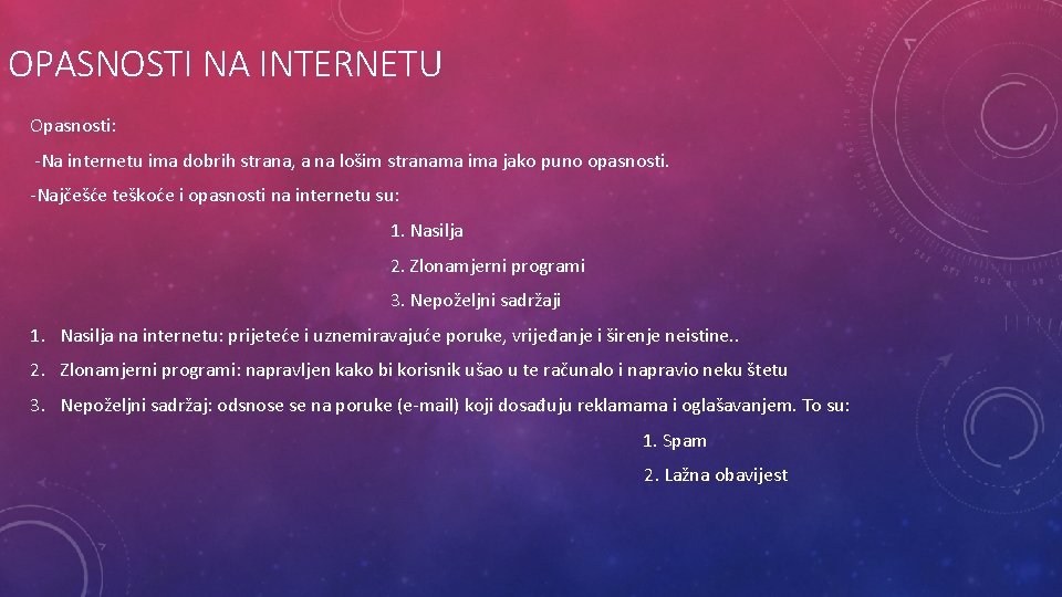 OPASNOSTI NA INTERNETU Opasnosti: -Na internetu ima dobrih strana, a na lošim stranama ima