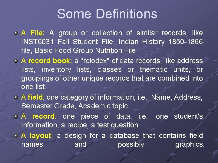 Some Definitions A File: A group or collection of similar records, like INST 6031 Some Definitions A File: A group or collection of similar records, like INST 6031