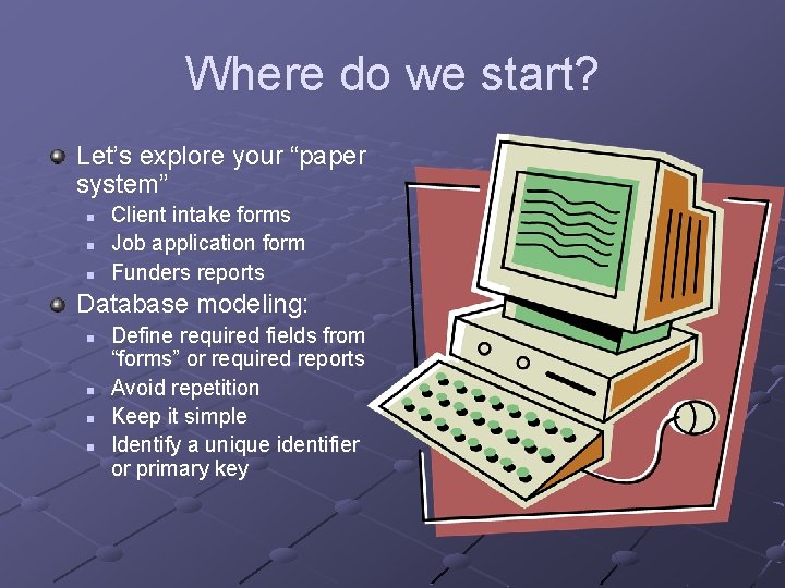 Where do we start? Let’s explore your “paper system” n n n Client intake Where do we start? Let’s explore your “paper system” n n n Client intake