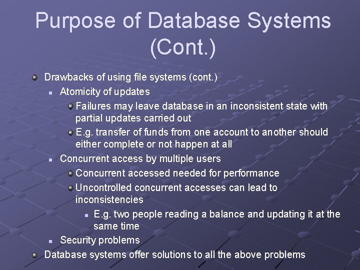Purpose of Database Systems (Cont. ) Drawbacks of using file systems (cont. ) n Purpose of Database Systems (Cont. ) Drawbacks of using file systems (cont. ) n