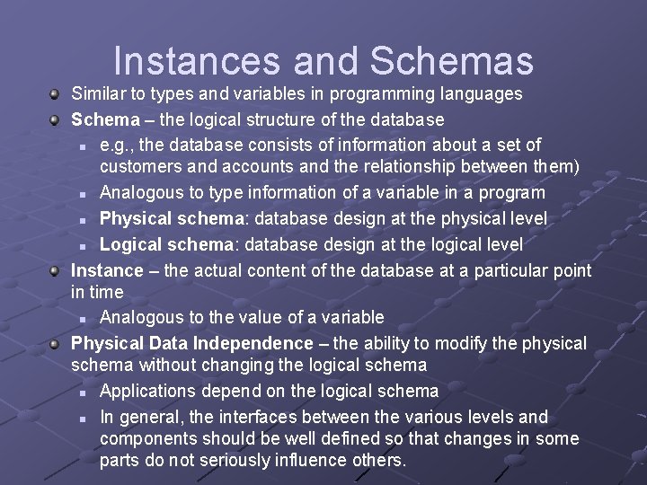 Instances and Schemas Similar to types and variables in programming languages Schema – the Instances and Schemas Similar to types and variables in programming languages Schema – the