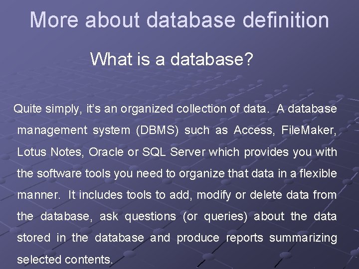 More about database definition What is a database? Quite simply, it’s an organized collection More about database definition What is a database? Quite simply, it’s an organized collection