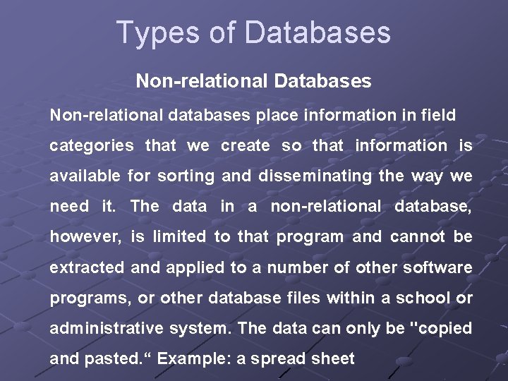 Types of Databases Non-relational databases place information in field categories that we create so Types of Databases Non-relational databases place information in field categories that we create so