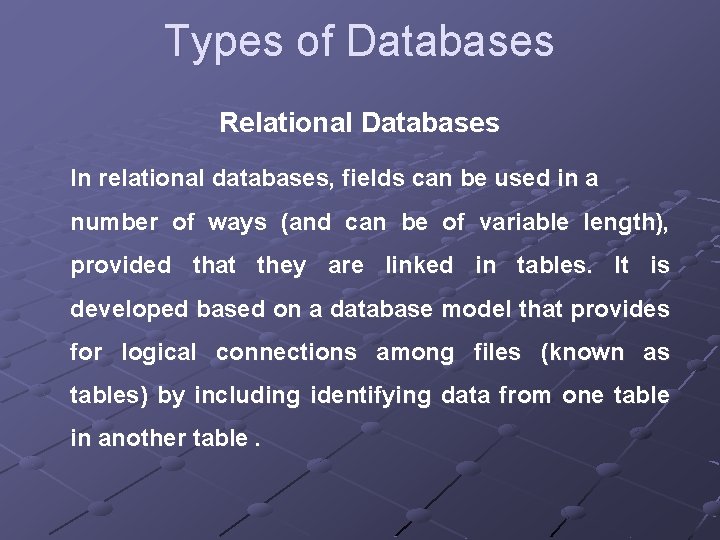 Types of Databases Relational Databases In relational databases, fields can be used in a Types of Databases Relational Databases In relational databases, fields can be used in a