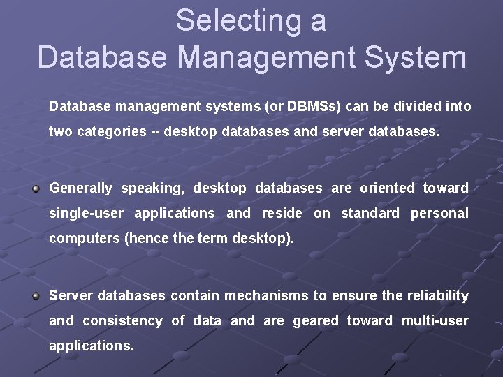 Selecting a Database Management System Database management systems (or DBMSs) can be divided into Selecting a Database Management System Database management systems (or DBMSs) can be divided into