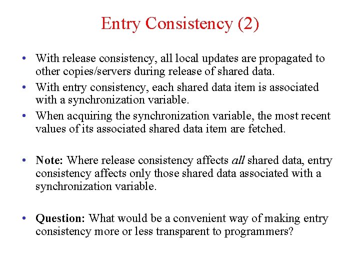 Entry Consistency (2) • With release consistency, all local updates are propagated to other Entry Consistency (2) • With release consistency, all local updates are propagated to other