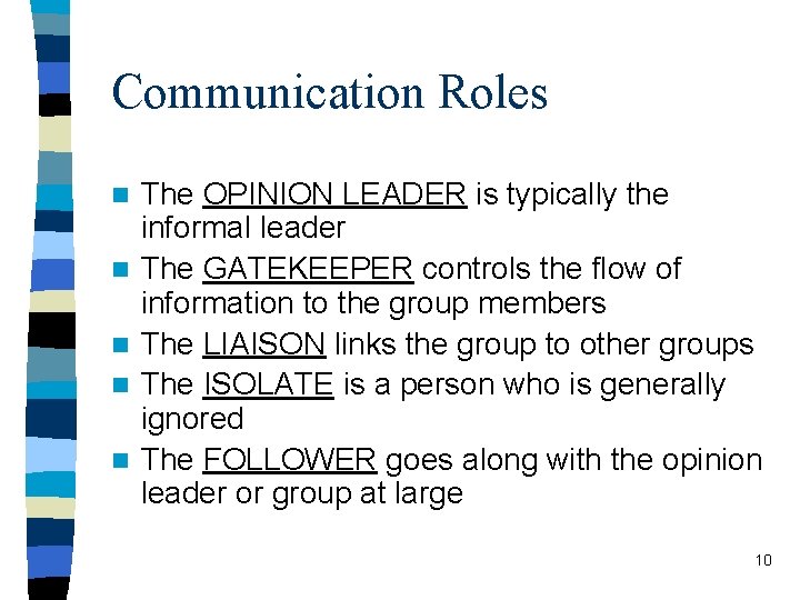 Communication Roles n n n The OPINION LEADER is typically the informal leader The