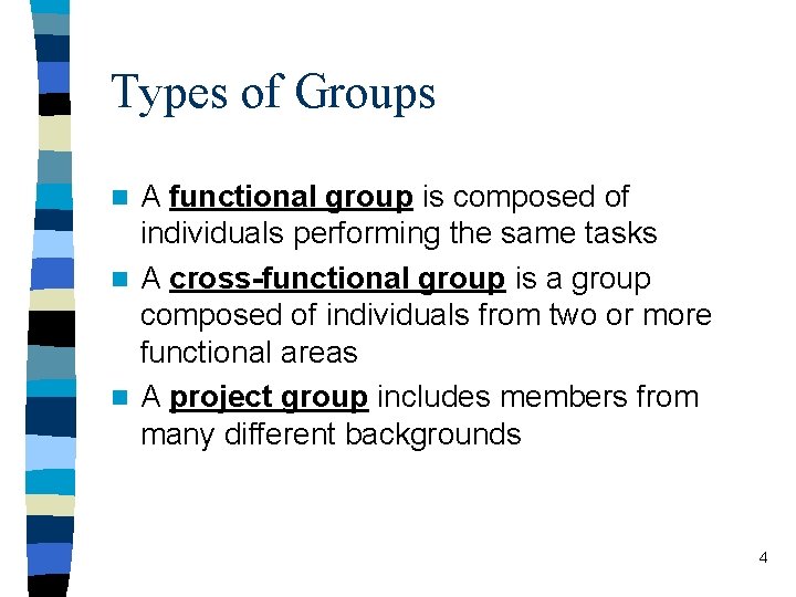Types of Groups A functional group is composed of individuals performing the same tasks