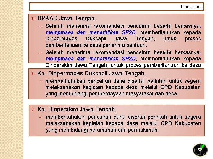 Lanjutan. . . Ø BPKAD Jawa Tengah, Setelah menerima rekomendasi pencairan beserta berkasnya, memproses