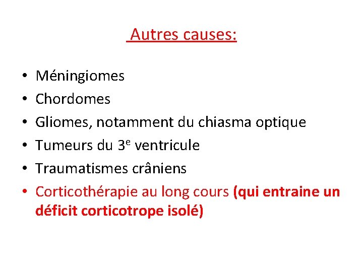 Autres causes: • • • Méningiomes Chordomes Gliomes, notamment du chiasma optique Tumeurs du