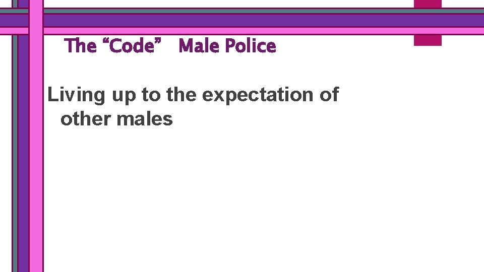 The “Code” Male Police Living up to the expectation of other males 