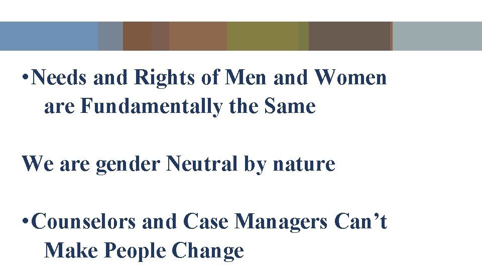  • Needs and Rights of Men and Women are Fundamentally the Same We