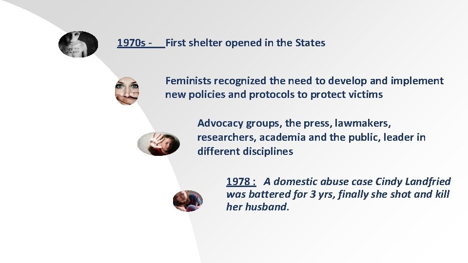 1970 s - First shelter opened in the States Feminists recognized the need to