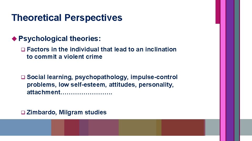 Theoretical Perspectives Psychological theories: q Factors in the individual that lead to an inclination