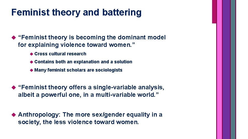 Feminist theory and battering “Feminist theory is becoming the dominant model for explaining violence