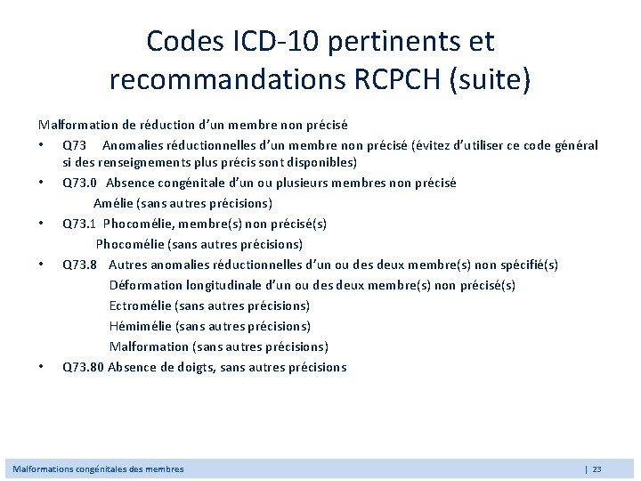 Codes ICD-10 pertinents et recommandations RCPCH (suite) Malformation de réduction d’un membre non précisé