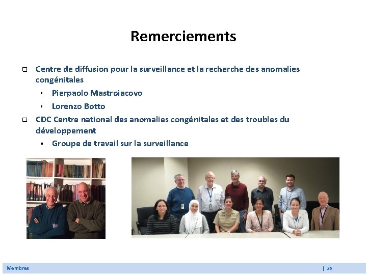 Remerciements q q Membres Centre de diffusion pour la surveillance et la recherche des