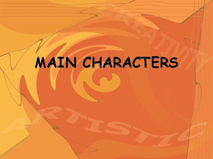 MAIN CHARACTERS 