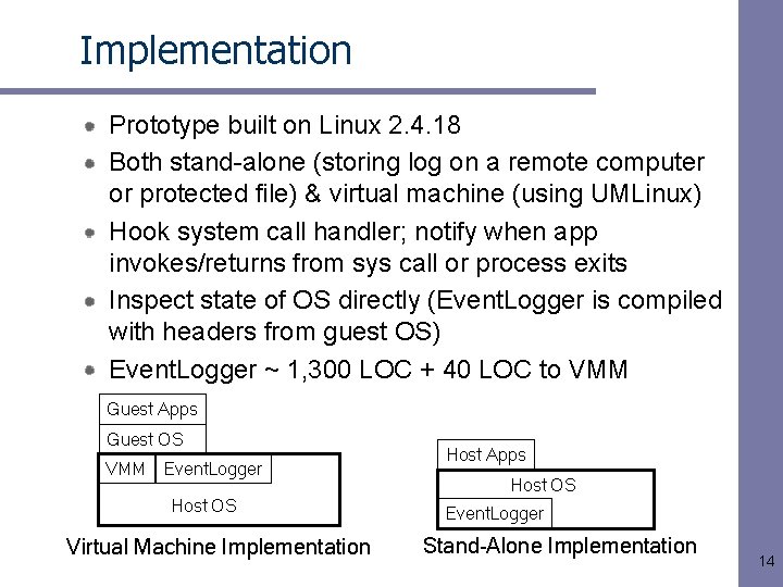 Implementation Prototype built on Linux 2. 4. 18 Both stand-alone (storing log on a