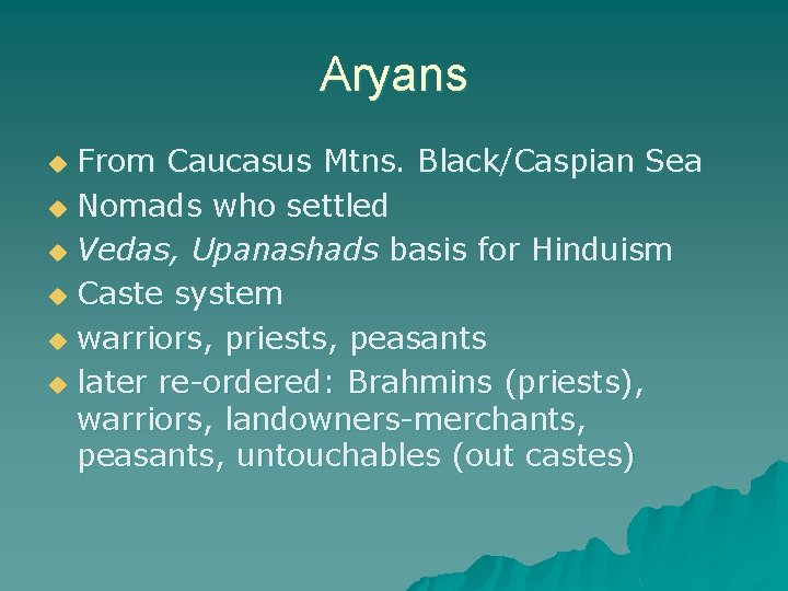 Aryans From Caucasus Mtns. Black/Caspian Sea u Nomads who settled u Vedas, Upanashads basis