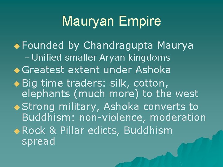 Mauryan Empire u Founded by Chandragupta Maurya – Unified smaller Aryan kingdoms u Greatest