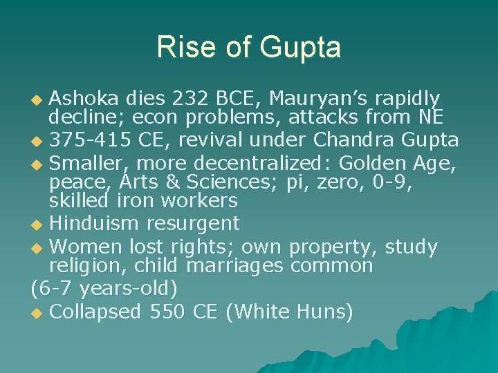 Rise of Gupta Ashoka dies 232 BCE, Mauryan’s rapidly decline; econ problems, attacks from