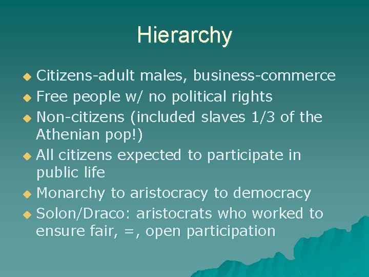 Hierarchy Citizens-adult males, business-commerce u Free people w/ no political rights u Non-citizens (included