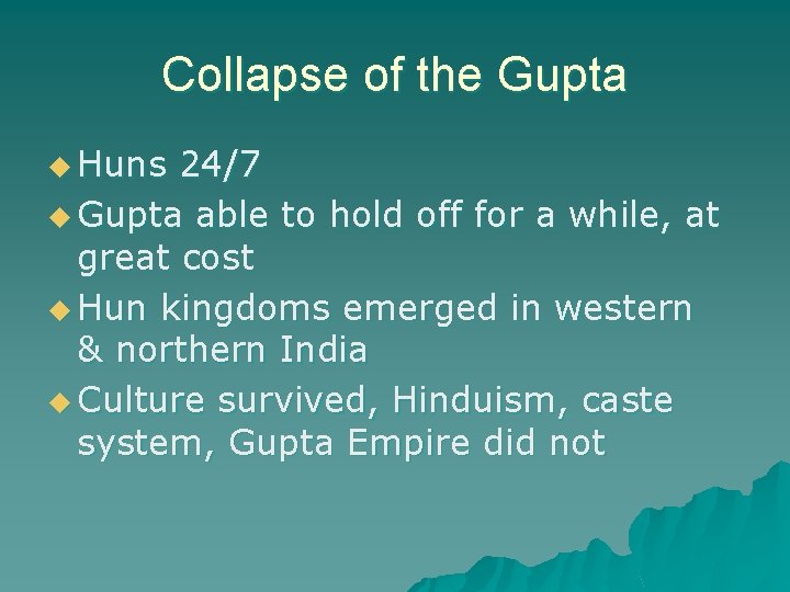 Collapse of the Gupta u Huns 24/7 u Gupta able to hold off for