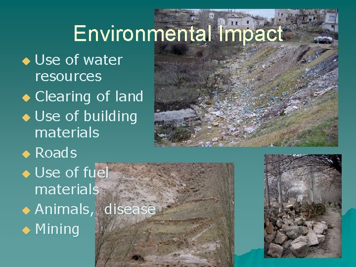Environmental Impact Use of water resources u Clearing of land u Use of building