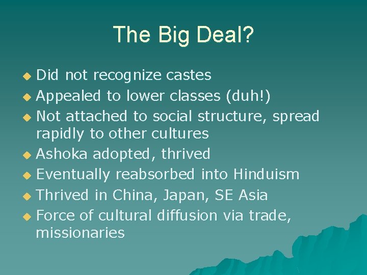The Big Deal? Did not recognize castes u Appealed to lower classes (duh!) u