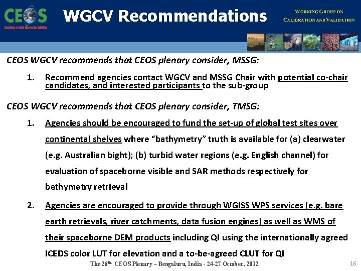 WGCV Recommendations CEOS WGCV recommends that CEOS plenary consider, MSSG: 1. Recommend agencies contact