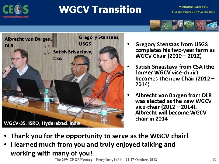 WGCV Transition Albrecht von Bargen, DLR Gregory Stensaas, USGS Satish Srivastava, CSA • Gregory