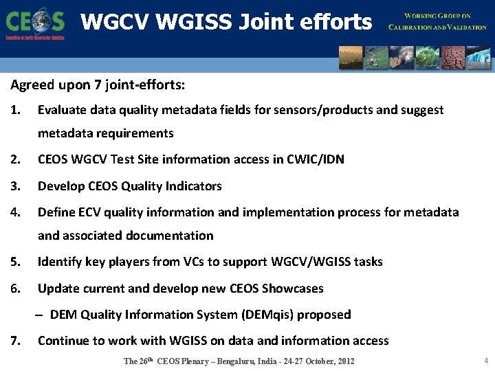 WGCV WGISS Joint efforts Agreed upon 7 joint-efforts: 1. Evaluate data quality metadata fields