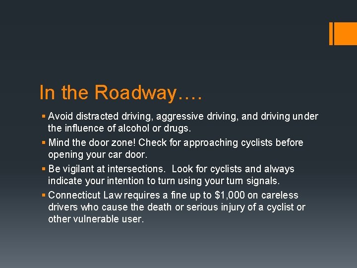 In the Roadway…. § Avoid distracted driving, aggressive driving, and driving under the influence