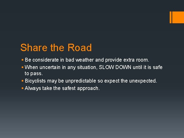 Share the Road § Be considerate in bad weather and provide extra room. §