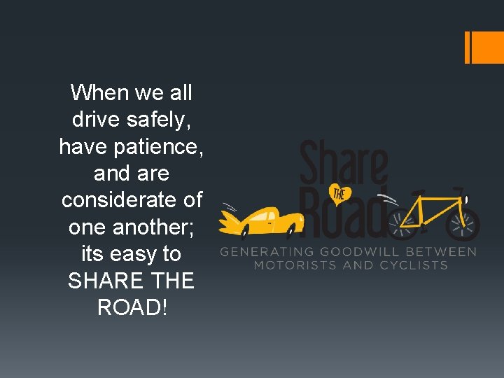 When we all drive safely, have patience, and are considerate of one another; its