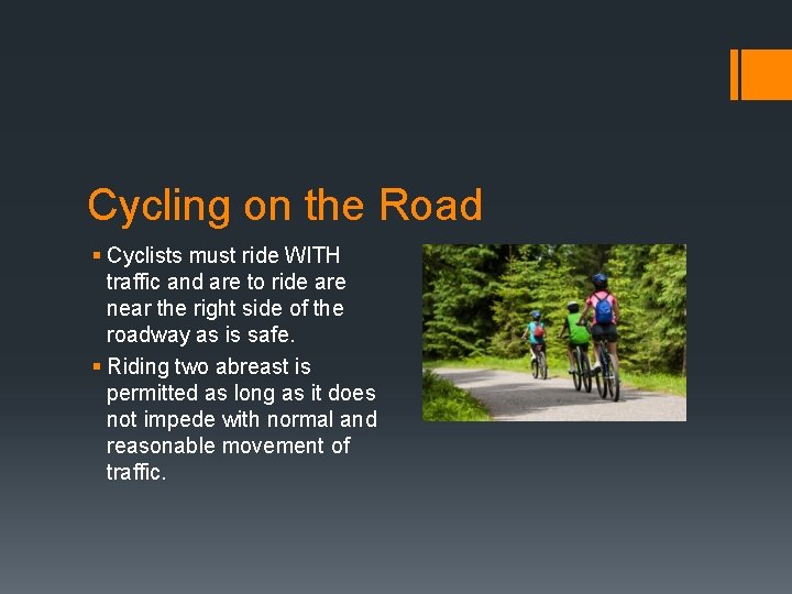 Cycling on the Road § Cyclists must ride WITH traffic and are to ride