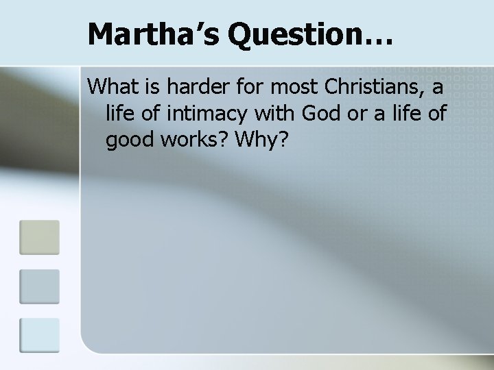 Martha’s Question… What is harder for most Christians, a life of intimacy with God