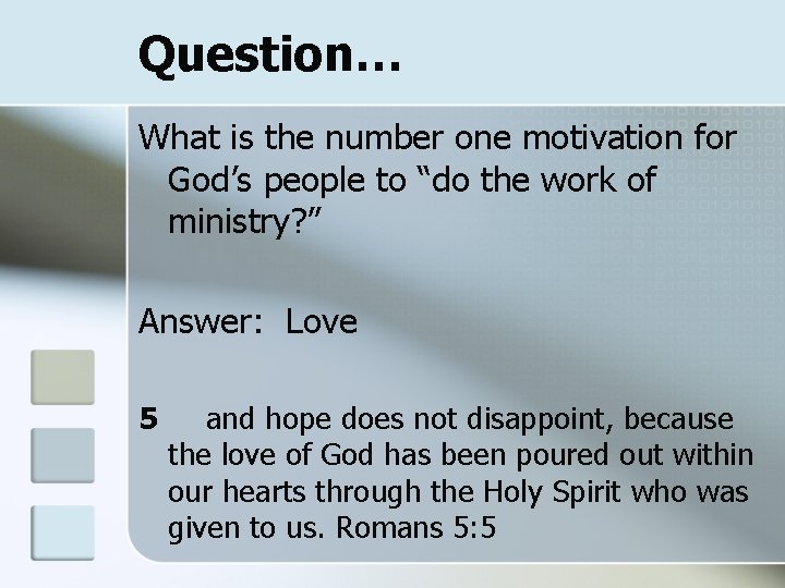 Question… What is the number one motivation for God’s people to “do the work