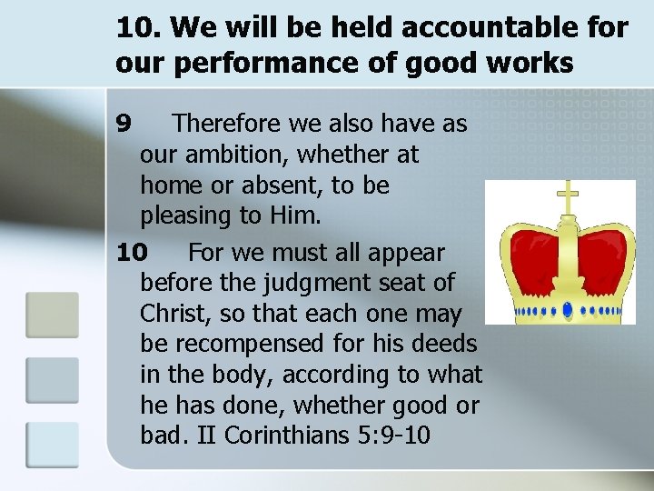 10. We will be held accountable for our performance of good works 9 Therefore
