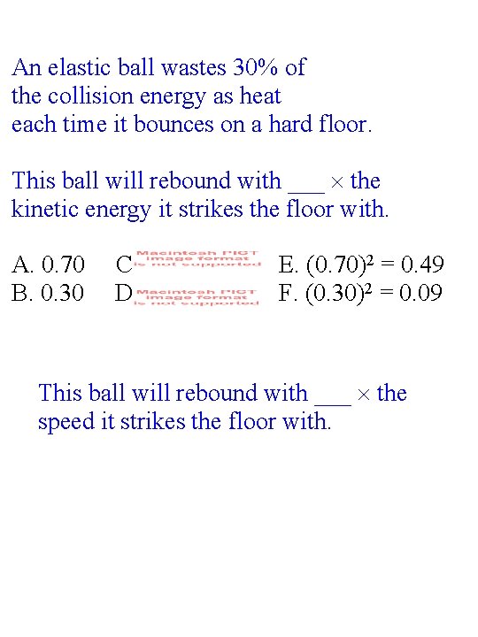 An elastic ball wastes 30% of the collision energy as heat each time it