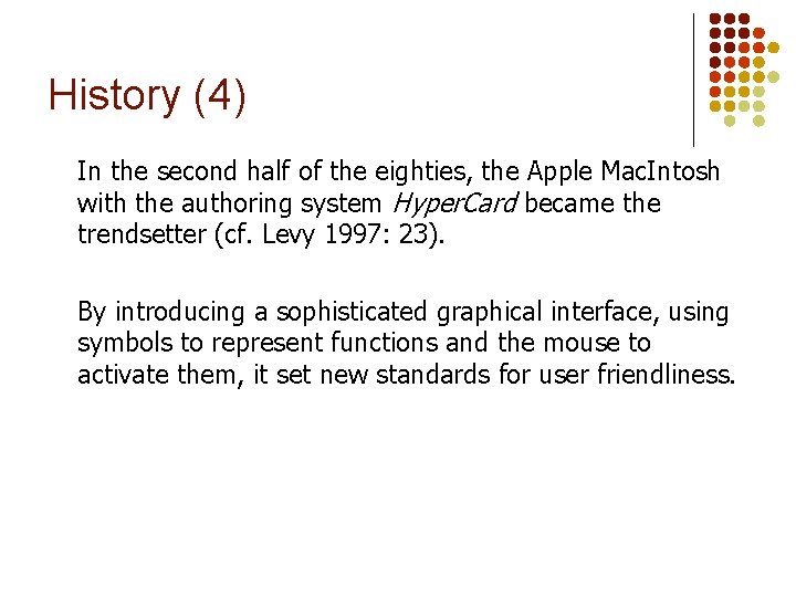 History (4) In the second half of the eighties, the Apple Mac. Intosh with