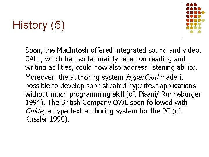 History (5) Soon, the Mac. Intosh offered integrated sound and video. CALL, which had