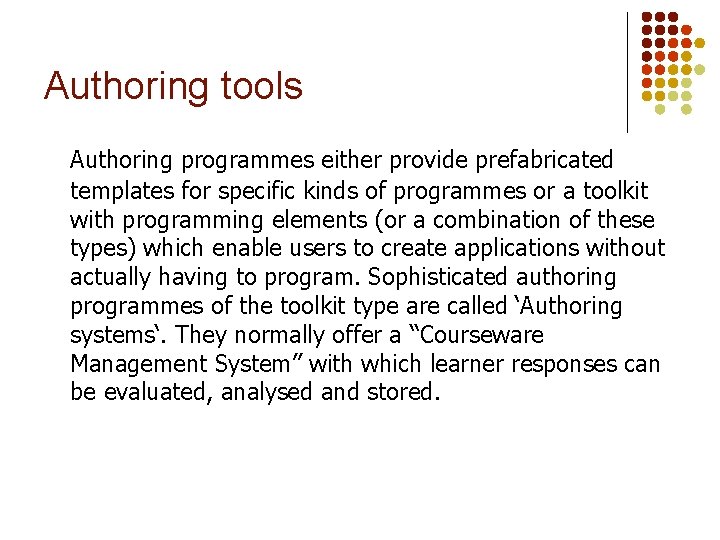 Authoring tools Authoring programmes either provide prefabricated templates for specific kinds of programmes or