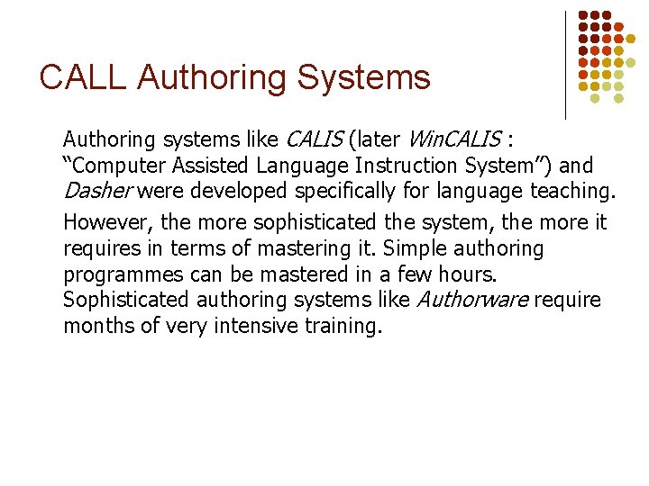 CALL Authoring Systems Authoring systems like CALIS (later Win. CALIS : “Computer Assisted Language