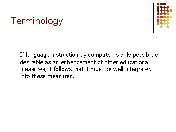 Terminology If language instruction by computer is only possible or desirable as an enhancement