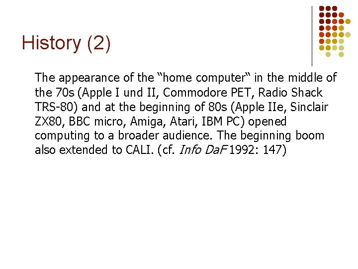 History (2) The appearance of the “home computer“ in the middle of the 70