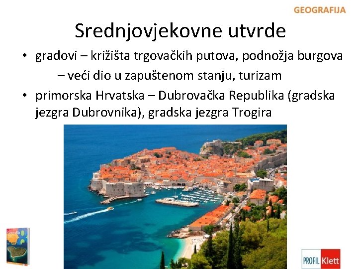 Srednjovjekovne utvrde • gradovi – križišta trgovačkih putova, podnožja burgova – veći dio u